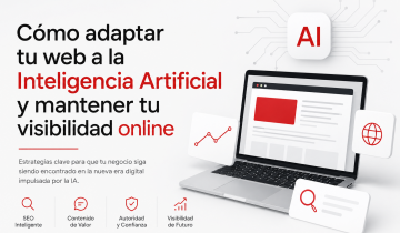 Cómo adaptar tu web a la Inteligencia Artificial y mantener tu visibilidad online